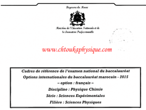 ♣ Cadres de référence de l'examen national du baccalauréat ,  2BAC BIOF , filière Sciences Physiques ( PC)
