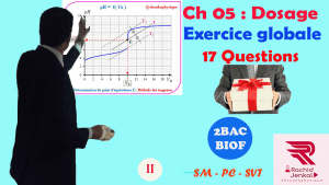 ♣ Chapitre 05 : Réactions acido-basiques , Dosage : Exercice globale ( 17 Questions )  + Cours + Astuces , 2BAC BIOF , Partie 2 , Pr JENKAL RACHID,