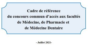 Cadre de référence du concours commun d’accès aux facultés de Médecine, de Pharmacie et de Médecine Dentaire 2021 2022