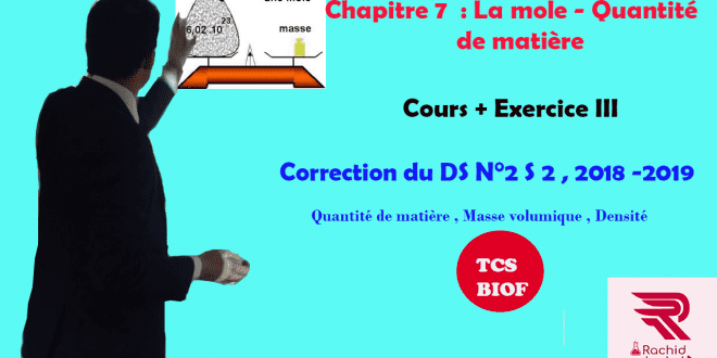 Correction du devoir surveillé N° 2 Semestre 2 ( Vidéo ) , TCS BIOF , 2018-2019, Exercice III : Tableau périodique , La Mole -Quantité de matière , Pr JENKAL Rachid