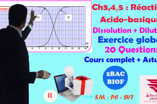 Ch 3, 4 et 5 : 2BAC BIOF - Réactions acido-basiques, Exercice (20 Questions)(1), تمرين شامل،التفاعلات الحمضية