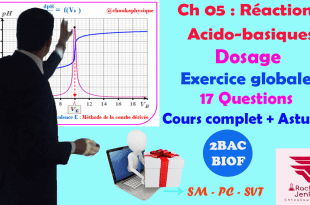 Ch 05 : 2 BAC BIOF- Réactions acido-basiques: Dosage, Exercice corrigé (17 Questions)+ cours complet , Pr JENKAL RACHID,