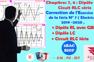 2BAC BIOF - Correction de l'exercice 2 de la série N° 7 ( électricité ) : Dipôle RL avec GBF, Dipôle LC, Circuit RLC série , ( 15 min)